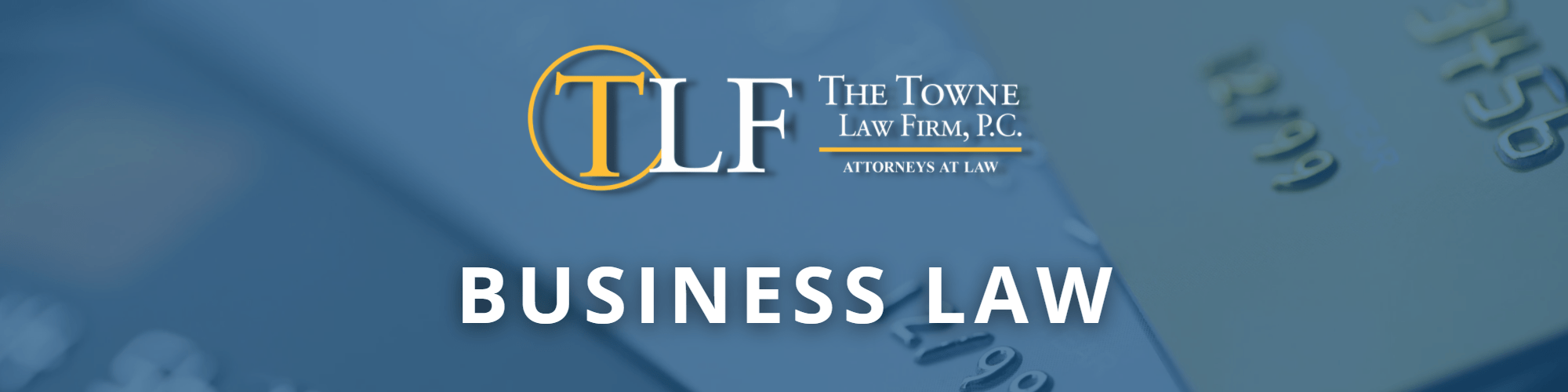 Credit card image with blue overlay, The Towne Law Firm logo business law Albany business lawyers